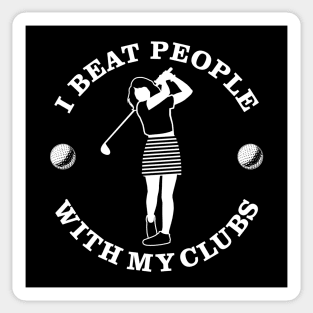 Golf I Beat With My Clubs Sticker